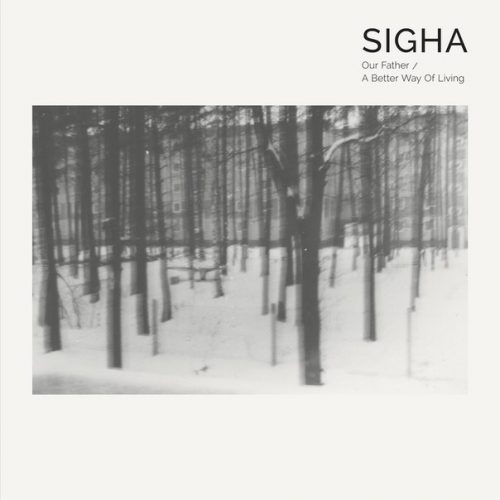 Sigha – Our Father/A Better Way Of Living [TOKEN56D]