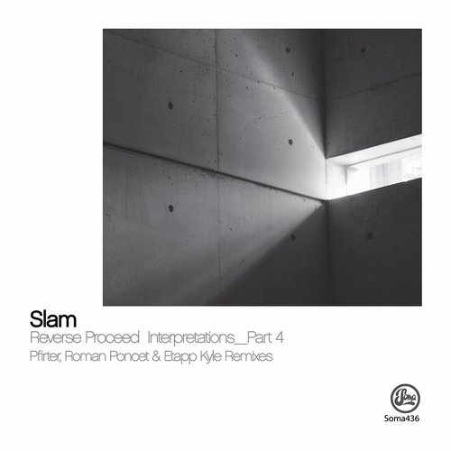 image cover: Slam - Reverse Proceed Interpretations Part 4 [SOMA436D]