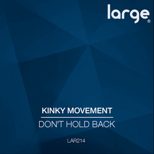 Kinky Movement – Don’t Hold Back [LAR214]
