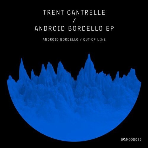 image cover: Trent Cantrelle - Android Bordello EP [MOOD025]