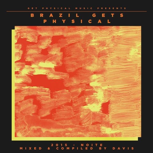 image cover: VA - Get Physical Music Presents Brazil Gets Physical 2015 - Noite - Mixed & Compiled By Davis [GPMCD130B2]