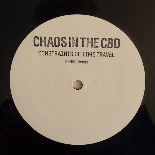 image cover: Chaos In The CBD - Constraints Of Time Travel [CHURCHW005]