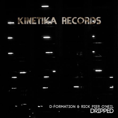image cover: D-Formation, Rick Pier O'neil - Dripped [KINETIKA111]