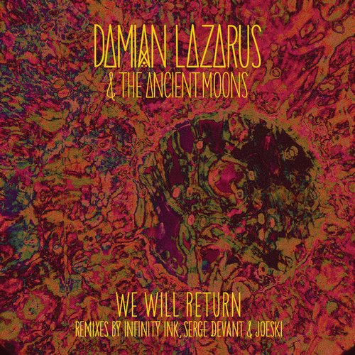 image cover: Damian Lazarus Damian Lazarus & The Ancient Moons - We Will Return [CRM150]