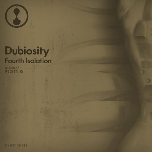 Dubiosity – Fourth Isolation [GYNOIDD133]