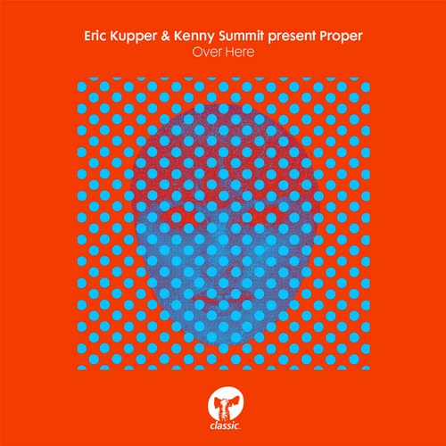 image cover: Eric Kupper, Proper, Kenny Summit - Over Here [CMC135D]