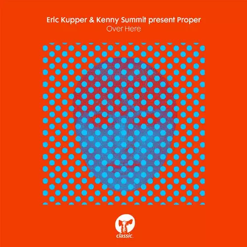 image cover: Eric Kupper, Proper, Kenny Summit - Over Here [CMC135D]