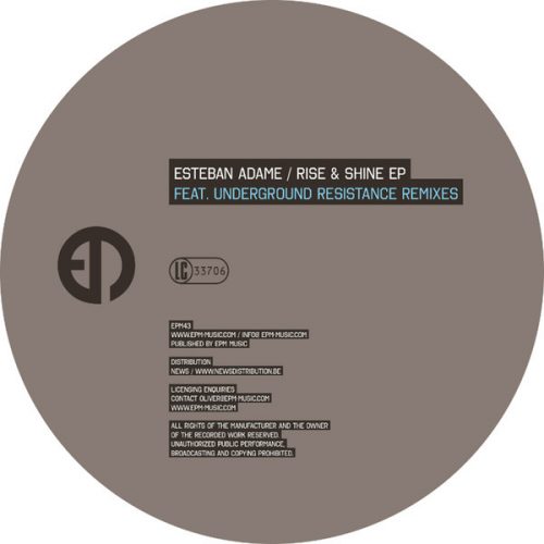 Esteban Adame – Rise & Shine feat. Underground Resistance Remixes [EPM43]