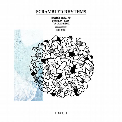 image cover: Hector Moralez - Scrambled Rhythms (Inc. DJ Sneak & Tuccillo Remixes) [RSH025]