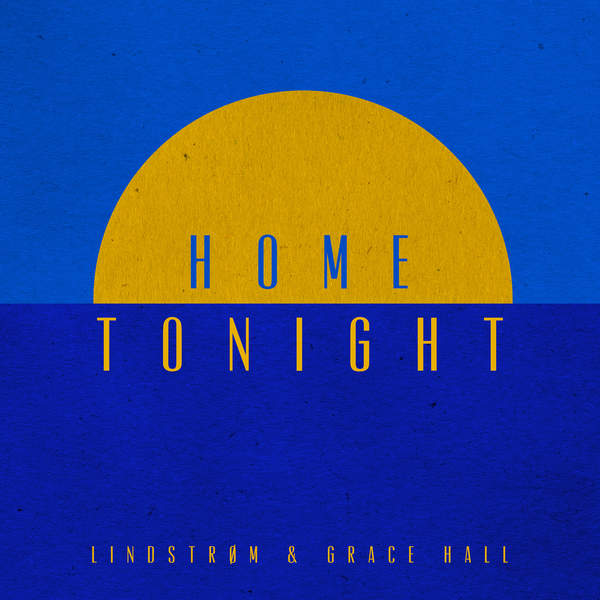 image cover: Lindstrøm & Grace Hall - Home Tonight (Deluxe Edition) [FEED15-01]