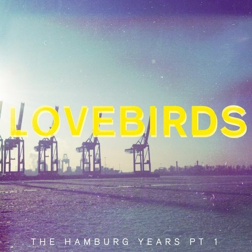 image cover: Lovebirds - The Hamburg Years EP Pt. 1 [BLV2048547]