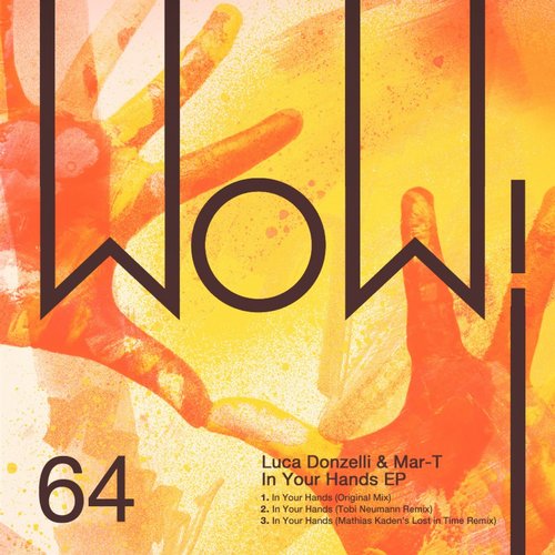 image cover: Mar-T, Luca Donzelli - In Your Hands EP (+Mathias Kaden, Tobi Neumann Remix) [WOW64]