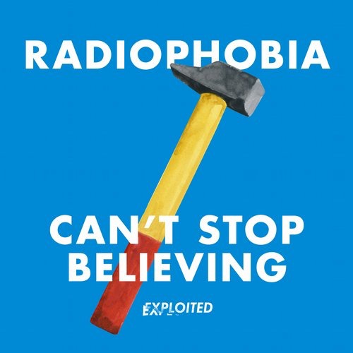 image cover: Radiophobia - Can't Stop Believing [EXPDIGITAL112]