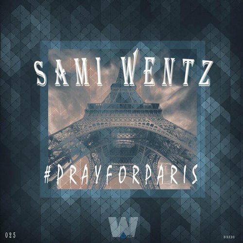000 Sami Wentz Pray For Paris EP Pray For Paris EP Sami Wentz - Pray For Paris EP [WTZ025]