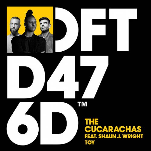The Cucarachas – Toy (Feat. Shaun J. Wright) [DFTD476D]