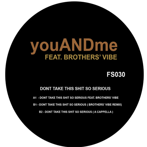image cover: youANDme feat. Brothers' Vibe - Dont Take This Shit So Serious [FS030]