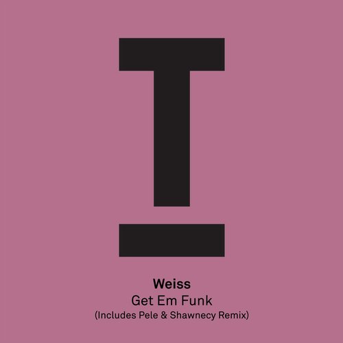 image cover: Weiss (UK) - Get Em Funk (+Pele & Shawnecy Remix) [Toolroom]