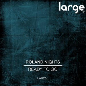 image cover: Roland Nights - Ready To Go [LAR2016]