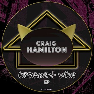 image cover: Craig Hamilton - Basement Vibe EP [CITADEEP001]