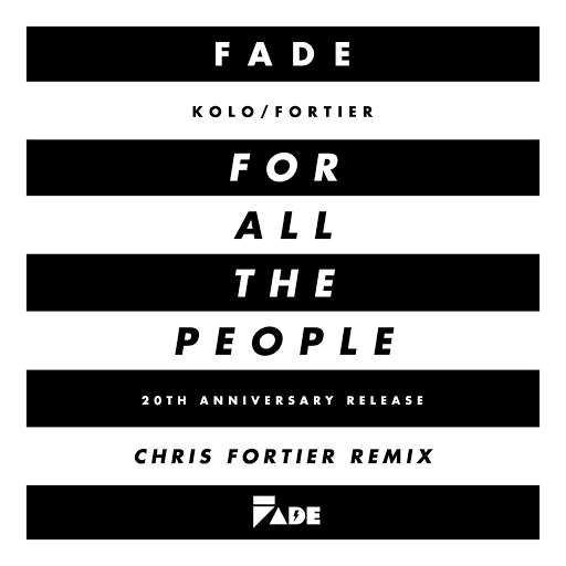 image cover: Fade (Kolo-Fortier) - ...for All The People (Chris Fortier Remixes) [FDX21]