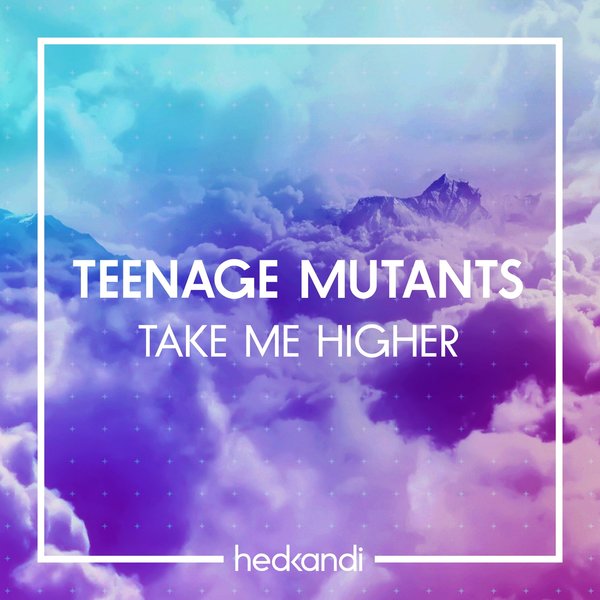 image cover: Teenage Mutants - Take Me Higher [HK178TS]