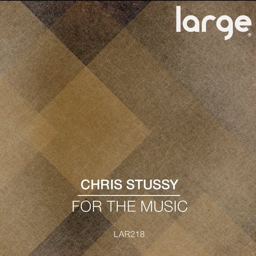 image cover: Chris Stussy - For The Music [LAR218]