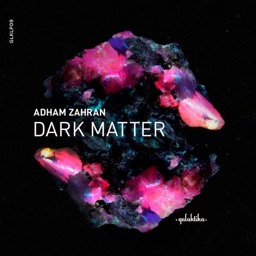 image cover: Adham Zahran - Dark Matter [GLKLP09]