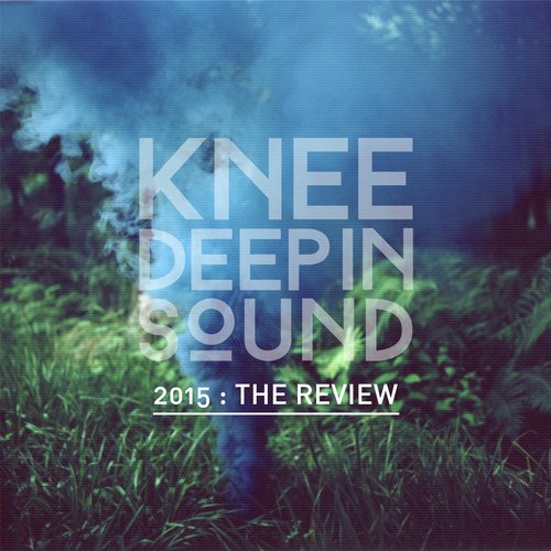 image cover: 2015: The Review (Knee Deep in Sound) [KD018]