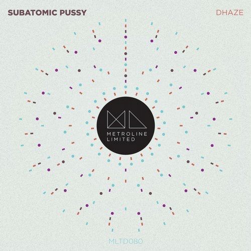 image cover: Dhaze - Subatomic Pussy MLTD080