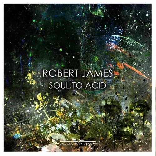 image cover: Robert James - Soul to Acid / Underground Audio
