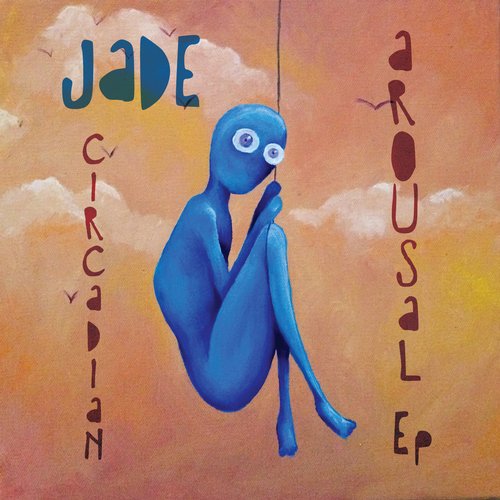 image cover: JADE (CA) - Circadian Arousal Ep / No.19 Music