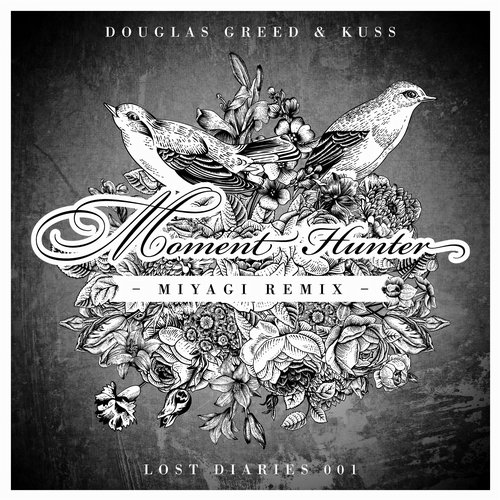 image cover: Douglas Greed, Kuss, Miyagi - Moment Hunter (Miyagi Remix) / Lost Diaries