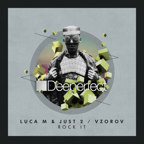image cover: Luca M, JUST2, Vzorov, Stefano Noferini - Rock It / Deeperfect Records