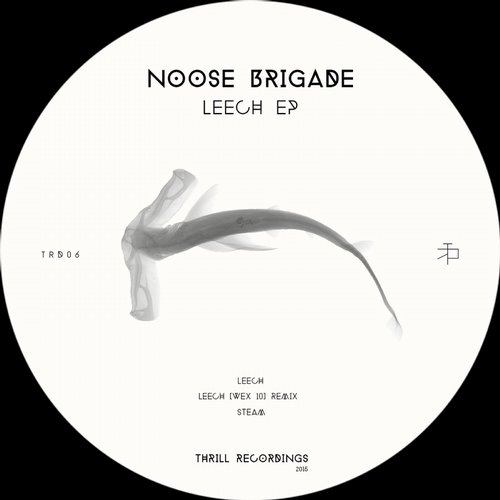 image cover: NOOSE BRIGADE, Wex 10 - Leech EP / Thrill Recordings / ASGTRD006