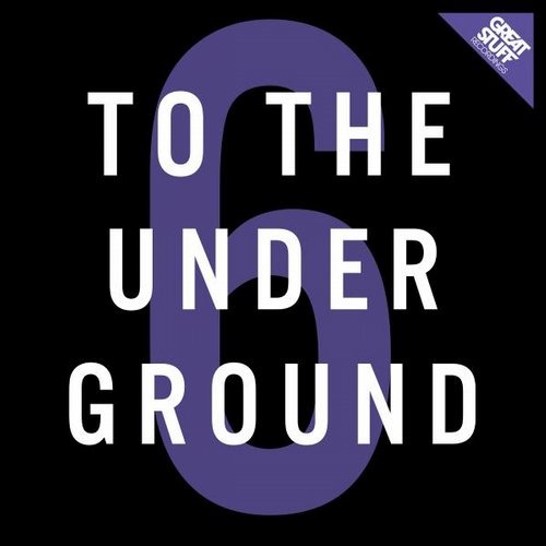 image cover: To the Underground, Vol. 6 / Great Stuff Recordings / GSRCD029