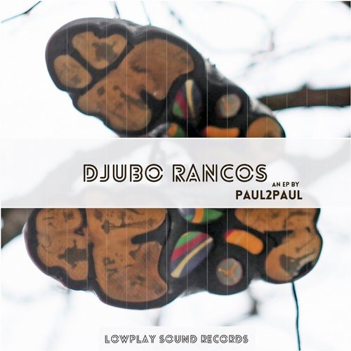 image cover: Paul2Paul - Djubo Rancos / Lowplay Sound / LOWPLAY021