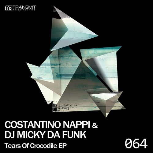 image cover: DJ Micky Da Funk, Costantino Nappi - Tears Of Crocodile EP / Transmit Recordings / TRSMT064