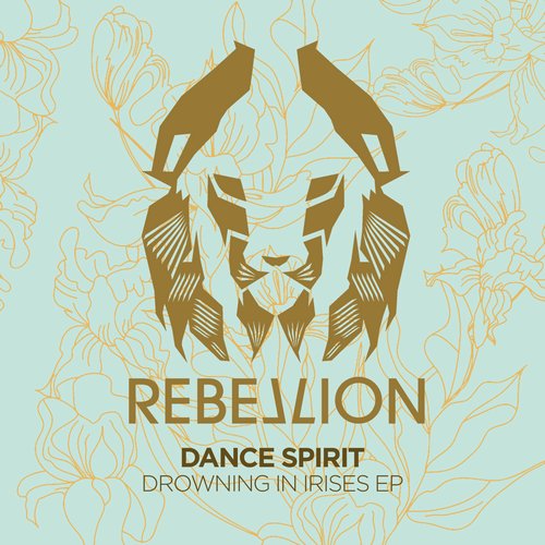 image cover: Dance Spirit - Drowning in Irises EP / Rebellion / RBL032
