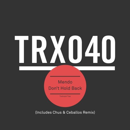 image cover: Mendo, Chus & Ceballos - Don't Hold Back / Toolroom Trax / TRX04001Z