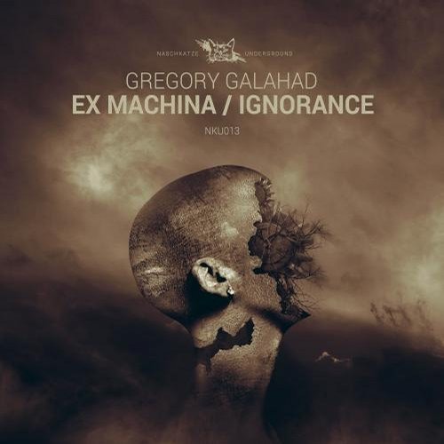 image cover: Gregory Galahad, - Ex Machina / Ignorance / NKU013