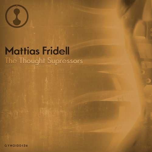 image cover: Mattias Fridell - The Thought Supressors / Gynoid Audio
