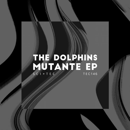 image cover: The Dolphins - Mutante EP / SCI+TEC / TEC146