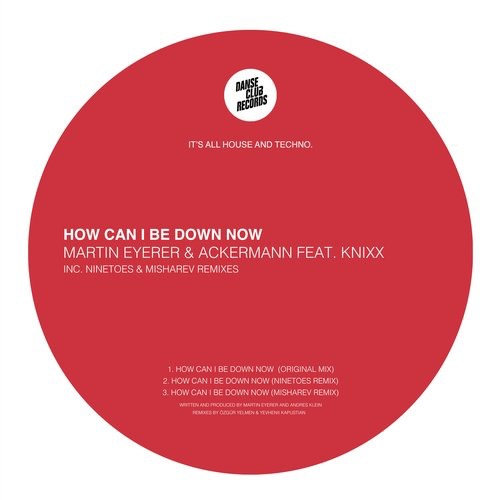 image cover: Martin Eyerer, Knixx, Ackermann - How Can I Be Down Now / Danse Club Records / DCR040
