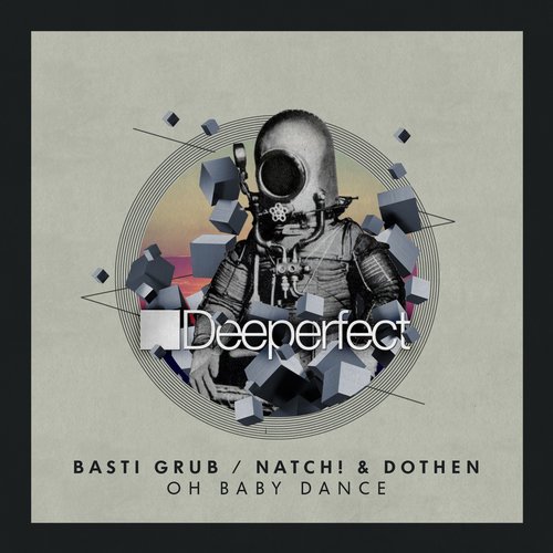 image cover: Basti Grub, Natch! & Dothen - Oh Baby Dance / Deeperfect Records / DPE1143