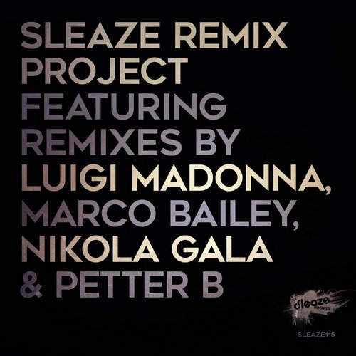 image cover: Luigi Madonna, Marco Bailey, Nikola Gala, Petter B, - Sleaze Remix Project / Sleaze Records (UK) / SLEAZE115