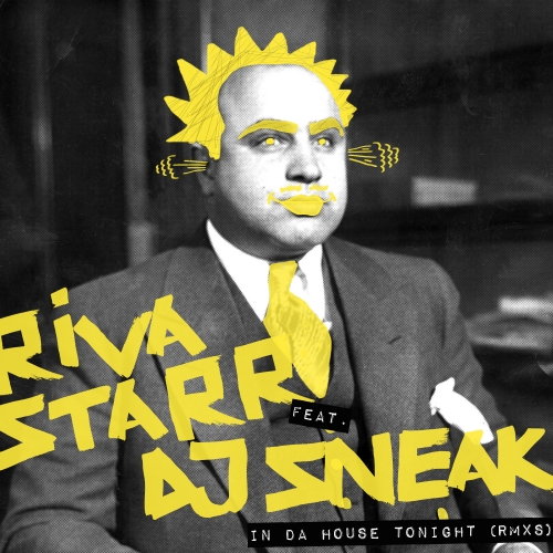 image cover: DJ Sneak, Riva Starr - In Da House Tonight (Remixes) / Snatch! Records / SNATCH070