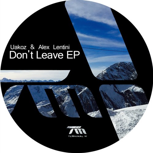 image cover: Uakoz, Alex Lentini, dubspeeka - Don't Leave EP / Terminal M / TERM126