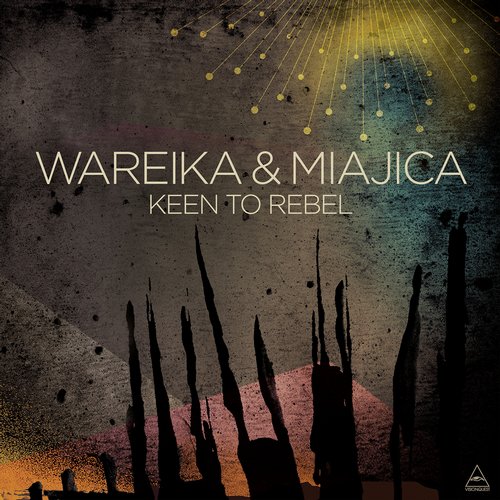 image cover: Wareika, Miajica - Keen To Rebel / Visionquest / VQ055