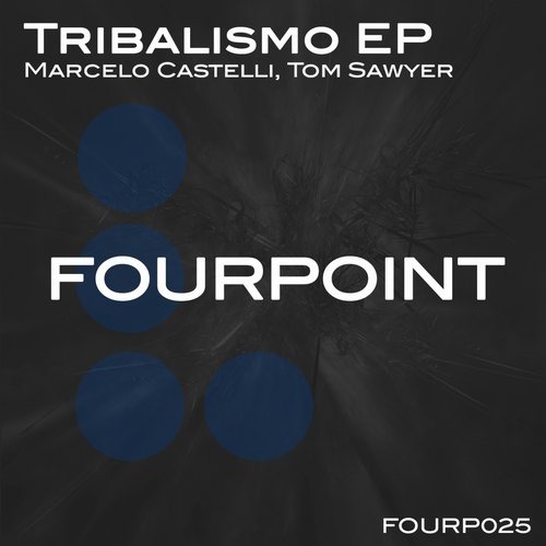 image cover: Tom Sawyer, Marcelo Castelli - Tribalismo EP / Fourpoint / FOURP026