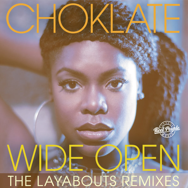 image cover: Choklate - Wide Open (The Layabouts Remixes) / Reel People Music / RPM055